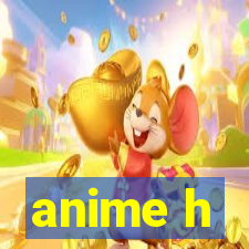 anime h